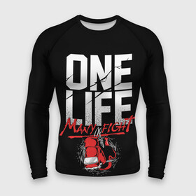 Мужской рашгард 3D с принтом One Life Many Fight в Тюмени,  |  | art | boxing | fight | gloves | quote | sport | арт | бой | бокс | перчатки | спорт | цитата