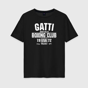 Женская футболка хлопок Oversize с принтом Gatti Boxing Club в Тюмени, 100% хлопок | свободный крой, круглый ворот, спущенный рукав, длина до линии бедер
 | arturo gatti | arturo thunder gatti | gatti | thunder | артуро гатти | гатти