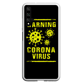 Чехол для Honor 20 с принтом Warning Corona Virus в Тюмени, Силикон | Область печати: задняя сторона чехла, без боковых панелей | Тематика изображения на принте: 2019 | 2019 ncov | 2020 | corona | coronavirus | market | ncov | pneumonia | seafood | virus | warning | wuhan | вирус | внимание | китай | коронавирус | осторожно | ухань | уханьский коронавирус | штамм