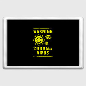 Магнит 45*70 с принтом Warning Corona Virus в Тюмени, Пластик | Размер: 78*52 мм; Размер печати: 70*45 | 2019 | 2019 ncov | 2020 | corona | coronavirus | market | ncov | pneumonia | seafood | virus | warning | wuhan | вирус | внимание | китай | коронавирус | осторожно | ухань | уханьский коронавирус | штамм