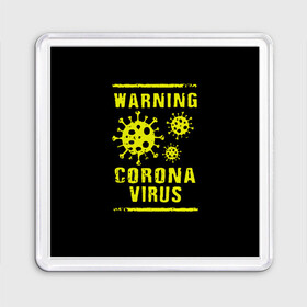 Магнит 55*55 с принтом Warning Corona Virus в Тюмени, Пластик | Размер: 65*65 мм; Размер печати: 55*55 мм | 2019 | 2019 ncov | 2020 | corona | coronavirus | market | ncov | pneumonia | seafood | virus | warning | wuhan | вирус | внимание | китай | коронавирус | осторожно | ухань | уханьский коронавирус | штамм