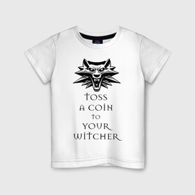Детская футболка хлопок с принтом Toss a coin to your witcher в Тюмени, 100% хлопок | круглый вырез горловины, полуприлегающий силуэт, длина до линии бедер | the witcher | witcher | ведьмак