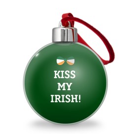 Ёлочный шар с принтом Kiss my Irish в Тюмени, Пластик | Диаметр: 77 мм | Тематика изображения на принте: британия | день святого патрика | золото | ирландия