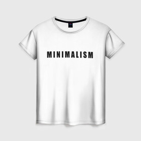 Женская футболка 3D с принтом Минимализм в Тюмени, 100% полиэфир ( синтетическое хлопкоподобное полотно) | прямой крой, круглый вырез горловины, длина до линии бедер | art | minimalism | style | арт | без дизайна | буквы | иностранная | искусство | минимализм | надпись | прикольная | символ | стиль | шрифт