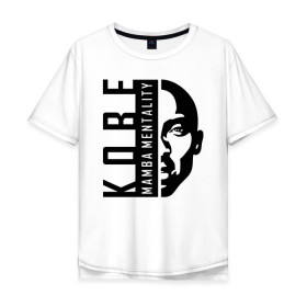 Мужская футболка хлопок Oversize с принтом Kobe Mamba mentality в Тюмени, 100% хлопок | свободный крой, круглый ворот, “спинка” длиннее передней части | 