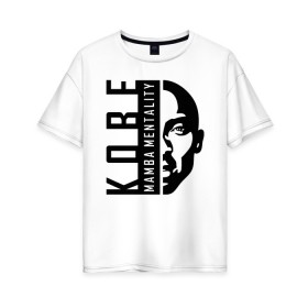 Женская футболка хлопок Oversize с принтом Kobe Mamba mentality в Тюмени, 100% хлопок | свободный крой, круглый ворот, спущенный рукав, длина до линии бедер
 | 