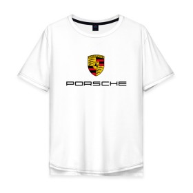 Мужская футболка хлопок Oversize с принтом PORSCHE в Тюмени, 100% хлопок | свободный крой, круглый ворот, “спинка” длиннее передней части | auto | boxter | cayenne | macan | porsche | sport | авто | автомобиль | автомобильные | бренд | каен | макан | марка | машины | порш | порше | премиум | спорт