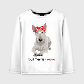 Детский лонгслив хлопок с принтом Bull terrier Mom в Тюмени, 100% хлопок | круглый вырез горловины, полуприлегающий силуэт, длина до линии бедер | Тематика изображения на принте: бультерьер | собака | собачник