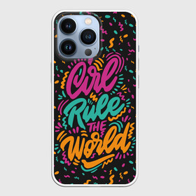 Чехол для iPhone 13 Pro с принтом Girl rule the world в Тюмени,  |  | 8 марта | fem | feminism | feminist | девочки | девушки | женщины | феминизм | феминист | фемистка