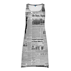 Платье-майка 3D с принтом Газета Newspaper в Тюмени, 100% полиэстер | полуприлегающий силуэт, широкие бретели, круглый вырез горловины, удлиненный подол сзади. | america | americans | chicago | new york times | newspaper | newspapers | tribune | wahintgon post | американские | газета | газетная | газеты | из газет | модная | модный | сша | трибьют