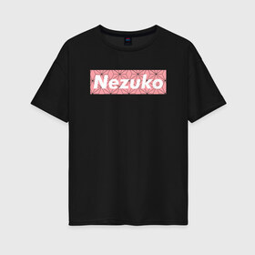 Женская футболка хлопок Oversize с принтом NEZUKO в Тюмени, 100% хлопок | свободный крой, круглый ворот, спущенный рукав, длина до линии бедер
 | demon slayer | kimetsu no yaiba | nezuko | shinobu | slayer | tanjiro | zenitsu | гию томиока | зенитцу | иноске хашибира | клинок рассекающий демонов | незуко | танджиро | шинобу кочо