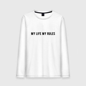 Мужской лонгслив хлопок с принтом MY LIFE MY RULES в Тюмени, 100% хлопок |  | life | my | rules | жизнь | знаменитая | минимализм | мои | моя | на | надпись | правила | простая | цитата