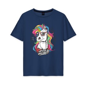 Женская футболка хлопок Oversize с принтом Единорог хипстер в Тюмени, 100% хлопок | свободный крой, круглый ворот, спущенный рукав, длина до линии бедер
 | hipstern | horse | unicorn | единорог | лошадь | пони | радуга | разноцветная | хипстер