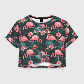 Женская футболка Crop-top 3D с принтом Flamingo в Тюмени, 100% полиэстер | круглая горловина, длина футболки до линии талии, рукава с отворотами | girl | woman | девушкам | девушки | листья | подарок | тропические цветы | фламинго | цветы
