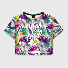 Женская футболка Crop-top 3D с принтом You go Girl в Тюмени, 100% полиэстер | круглая горловина, длина футболки до линии талии, рукава с отворотами | girl | grl pwr | woman | девушкам | девушки | листья | подарок | тропические цветы | фламинго | цветы