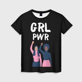 Женская футболка 3D с принтом Женская Сила Girl Power в Тюмени, 100% полиэфир ( синтетическое хлопкоподобное полотно) | прямой крой, круглый вырез горловины, длина до линии бедер | девичья | девушки | для девушек | женская | женщинам | женщины | интересы | на английском | на иностранном | надписи на английском | подруга | подруги | права | протест