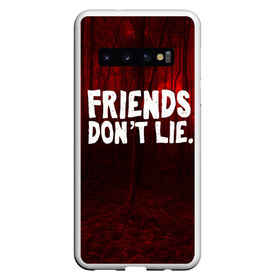 Чехол для Samsung Galaxy S10 с принтом Друзья не лгут в Тюмени, Силикон | Область печати: задняя сторона чехла, без боковых панелей | Тематика изображения на принте: 11 | friends dontt lie | stranger things | друзья не лгут | оди | очень странные дела