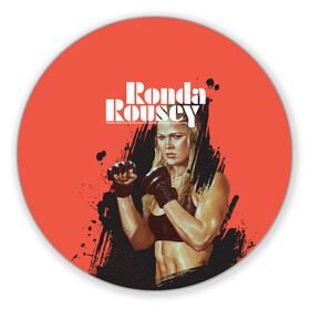 Коврик для мышки круглый с принтом Ronda Rousey в Тюмени, резина и полиэстер | круглая форма, изображение наносится на всю лицевую часть | mma | ronda rousey | rowdy | ufc | мма | ронда роузи