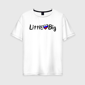 Женская футболка хлопок Oversize с принтом Little Big в Тюмени, 100% хлопок | свободный крой, круглый ворот, спущенный рукав, длина до линии бедер
 | 20 | 2020 | big | eurovision | hooligans | little | music | rus | russian | биг | бузова | евровидение | ильич | литл | музыка | россия | флаг | шрифт
