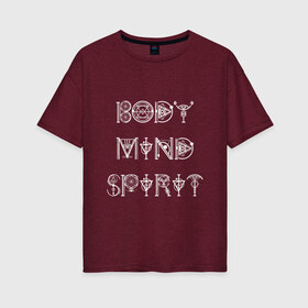 Женская футболка хлопок Oversize с принтом Тело разум дух в Тюмени, 100% хлопок | свободный крой, круглый ворот, спущенный рукав, длина до линии бедер
 | body | mind | spirit | дух | душа | здоровье | йога | просветление | психология | разум | сакральные символы | тело | триединство
