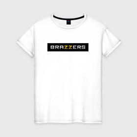 Женская футболка хлопок с принтом BRAZZERS в Тюмени, 100% хлопок | прямой крой, круглый вырез горловины, длина до линии бедер, слегка спущенное плечо | brand | brazzers | fake taxi | faketaxi | hub | mode | playboy | бразерс | бренд | мода | фейк такси