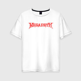 Женская футболка хлопок Oversize с принтом Megadeth в Тюмени, 100% хлопок | свободный крой, круглый ворот, спущенный рукав, длина до линии бедер
 | dave mustaine | megadeth | music | rock | дирк вербурен | дэвид эллефсон | дэйв мастейн | кико лоурейро | мегадеф | музыка | рок | трэш метал | хард рок | хеви метал