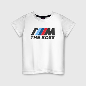 Детская футболка хлопок с принтом BMW THE BOSS в Тюмени, 100% хлопок | круглый вырез горловины, полуприлегающий силуэт, длина до линии бедер | bmw | bmw performance | m | motorsport | performance | бмв | бэха | моторспорт
