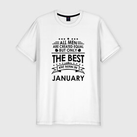 Мужская футболка хлопок Slim с принтом Лучшие рождаются в январе в Тюмени, 92% хлопок, 8% лайкра | приталенный силуэт, круглый вырез ворота, длина до линии бедра, короткий рукав | best | birthday | born | gift | happy birthday | man | men | день рождения | лучшие | подарка | праздник | январь