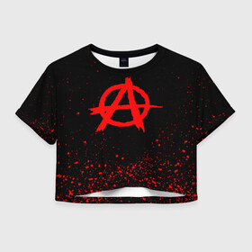Женская футболка Crop-top 3D с принтом АНАРХИЯ | ANARCHY в Тюмени, 100% полиэстер | круглая горловина, длина футболки до линии талии, рукава с отворотами | anarchy | riot | rock | анархия | бунт | знаки | музыка | панки | рок | символ