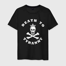Мужская футболка хлопок с принтом death to tyranny в Тюмени, 100% хлопок | прямой крой, круглый вырез горловины, длина до линии бедер, слегка спущенное плечо. | anarchy | death | skull | tyranny | анархия | веселый роджер | картинки | пираты | прикольные | череп