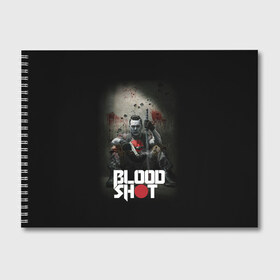 Альбом для рисования с принтом BloodShot в Тюмени, 100% бумага
 | матовая бумага, плотность 200 мг. | Тематика изображения на принте: bloodshot | valiant | vin diesel | бладшот | вин дизель | кино | фильм | фильм 2020