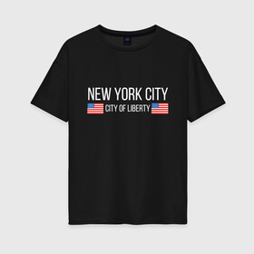 Женская футболка хлопок Oversize с принтом NEW YORK в Тюмени, 100% хлопок | свободный крой, круглый ворот, спущенный рукав, длина до линии бедер
 | america | city | new | ny | of | states | united | usa | york | америка | американская | америки | йорк | нью | нью йорк | свобода | сша | туризм | туристическая | флаг | флаги