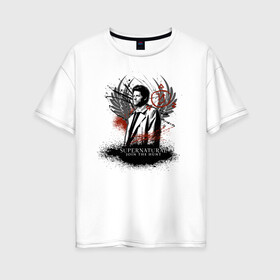 Женская футболка хлопок Oversize с принтом Castiel в Тюмени, 100% хлопок | свободный крой, круглый ворот, спущенный рукав, длина до линии бедер
 | castiel | supernatural | vdzabma | кастиэль | сверхъестественное