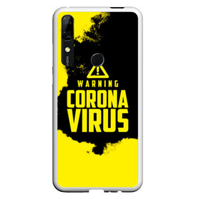 Чехол для Honor P Smart Z с принтом Warning Coronavirus в Тюмени, Силикон | Область печати: задняя сторона чехла, без боковых панелей | Тематика изображения на принте: 2019   ncov | coronavirus | covid | covid 19 | ncov | virus | арт | биологическая опасность | болезнь | вирус | знак | карантин | корона | коронавирус | короновирус | мем | мой руки | оставайся дома | пандемия | помой руки