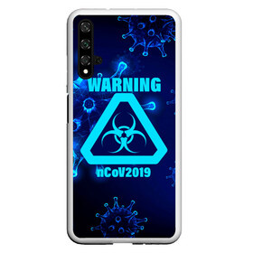 Чехол для Honor 20 с принтом Warning nCoV2019 в Тюмени, Силикон | Область печати: задняя сторона чехла, без боковых панелей | 2019   ncov | coronavirus | covid | covid 19 | ncov | virus | арт | биологическая опасность | болезнь | вирус | знак | карантин | корона | коронавирус | короновирус | мем | мой руки | оставайся дома | пандемия | помой руки