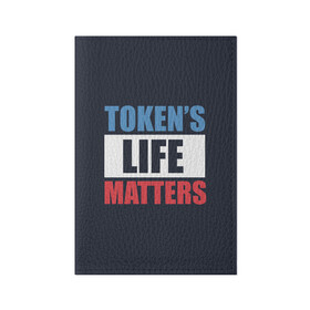 Обложка для паспорта матовая кожа с принтом TOKENS LIFE MATTERS в Тюмени, натуральная матовая кожа | размер 19,3 х 13,7 см; прозрачные пластиковые крепления | Тематика изображения на принте: cartman | kenny | park | south | southpark | картман | кенни | мульт | мультик | парк | персонаж | персонажи | сериал | южный