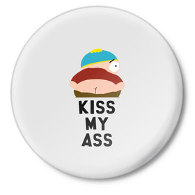 Значок с принтом Kiss My Ass в Тюмени,  металл | круглая форма, металлическая застежка в виде булавки | Тематика изображения на принте: cartman | kenny | park | south | southpark | картман | кенни | мульт | мультик | парк | персонаж | персонажи | сериал | южный