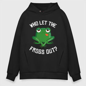 Мужское худи Oversize хлопок с принтом Who let the frogs out? в Тюмени, френч-терри — 70% хлопок, 30% полиэстер. Мягкий теплый начес внутри —100% хлопок | боковые карманы, эластичные манжеты и нижняя кромка, капюшон на магнитной кнопке | жаба | лягушка