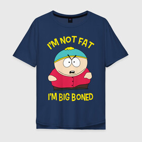 Мужская футболка хлопок Oversize с принтом South Park, Эрик Картман в Тюмени, 100% хлопок | свободный крой, круглый ворот, “спинка” длиннее передней части | eric cartman | south park | эрик картман | южный парк | я не толстый у меня кость широкая