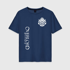 Женская футболка хлопок Oversize с принтом OVERLORD в Тюмени, 100% хлопок | свободный крой, круглый ворот, спущенный рукав, длина до линии бедер
 | overlord | айнз | аниме | оверлорд