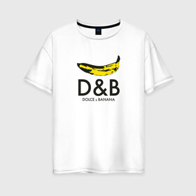 Женская футболка хлопок Oversize с принтом Dolce and Banana в Тюмени, 100% хлопок | свободный крой, круглый ворот, спущенный рукав, длина до линии бедер
 | banan | banana | dg | dolce banana | dolce gabana | dolce gabbana | антибренд | банан | бананы | гнилой | дольче габана | дольче габбана | крутая | модная | пародия | прикол | тренд
