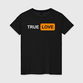 Женская футболка хлопок с принтом True Love в Тюмени, 100% хлопок | прямой крой, круглый вырез горловины, длина до линии бедер, слегка спущенное плечо | logo | love | true love | лого | логотип | любовь | настоящая любовь