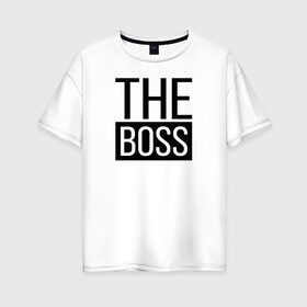 Женская футболка хлопок Oversize с принтом The boss в Тюмени, 100% хлопок | свободный крой, круглый ворот, спущенный рукав, длина до линии бедер
 | босс | коллега | коллеге | лучший сотрудник | начальник | офис | офисный планктон | офисный работник | подарок коллеге | работа | сотрудник | сотруднику | шеф | юмор | юмор коллеге