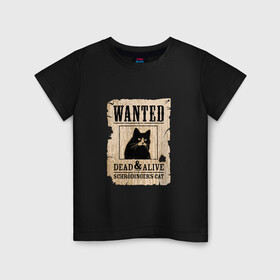 Детская футболка хлопок с принтом Кот в Тюмени, 100% хлопок | круглый вырез горловины, полуприлегающий силуэт, длина до линии бедер | cat | wanted | живым или мертвым | кот | кот шредингера | котэ | опасен | разыскивается | чёрный кот