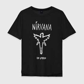 Мужская футболка хлопок Oversize с принтом Nirvana In utero в Тюмени, 100% хлопок | свободный крой, круглый ворот, “спинка” длиннее передней части | in utero | nevermind | nirvana | nirvana in utero | smile | курт кобейн | нирвана | нирвана in utero