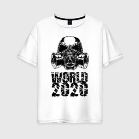 Женская футболка хлопок Oversize с принтом World 2020 в Тюмени, 100% хлопок | свободный крой, круглый ворот, спущенный рукав, длина до линии бедер
 | 2020 | covid 19 | hell | mask | pandemic | virus | world | ад | вирус | коронавирус | мир | противогаз | эпидемия