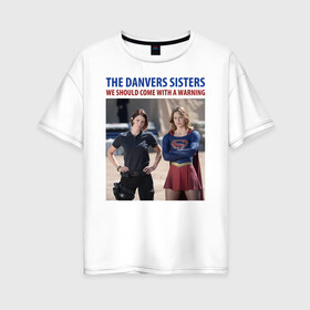 Женская футболка хлопок Oversize с принтом The Danvers Sisters в Тюмени, 100% хлопок | свободный крой, круглый ворот, спущенный рукав, длина до линии бедер
 | alex danvers | kara danvers | supergirl | vdzabma | алекс дэнверс | кара дэнверс | супергерл