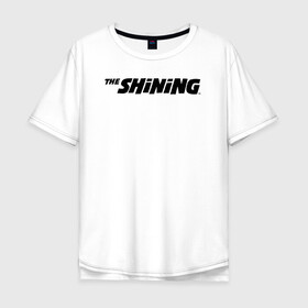 Мужская футболка хлопок Oversize с принтом The Shining Logo в Тюмени, 100% хлопок | свободный крой, круглый ворот, “спинка” длиннее передней части | the shining | vdosadir | сияние | стэнли кубрик