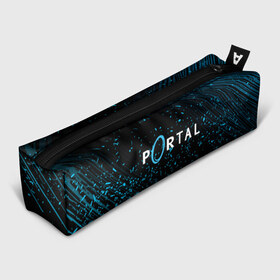 Пенал 3D с принтом Portal в Тюмени, 100% полиэстер | плотная ткань, застежка на молнии | aperture science | black mesa xen | half life | portal | portal 2 | valve | игра | портал