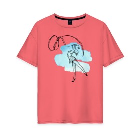 Женская футболка хлопок Oversize с принтом художественная гимнастика в Тюмени, 100% хлопок | свободный крой, круглый ворот, спущенный рукав, длина до линии бедер
 | гимнастика | гимнастка | девушка | танец | художественная гимнастика